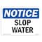 Signmission OSHA Notice, 5" Height, Slop Water Sign, 7" X 5", Landscape OS-NS-D-57-L-18345 - alternate 1